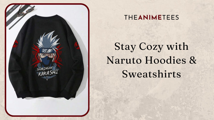 Stay Cozy with Naruto Hoodies and Sweatshirts